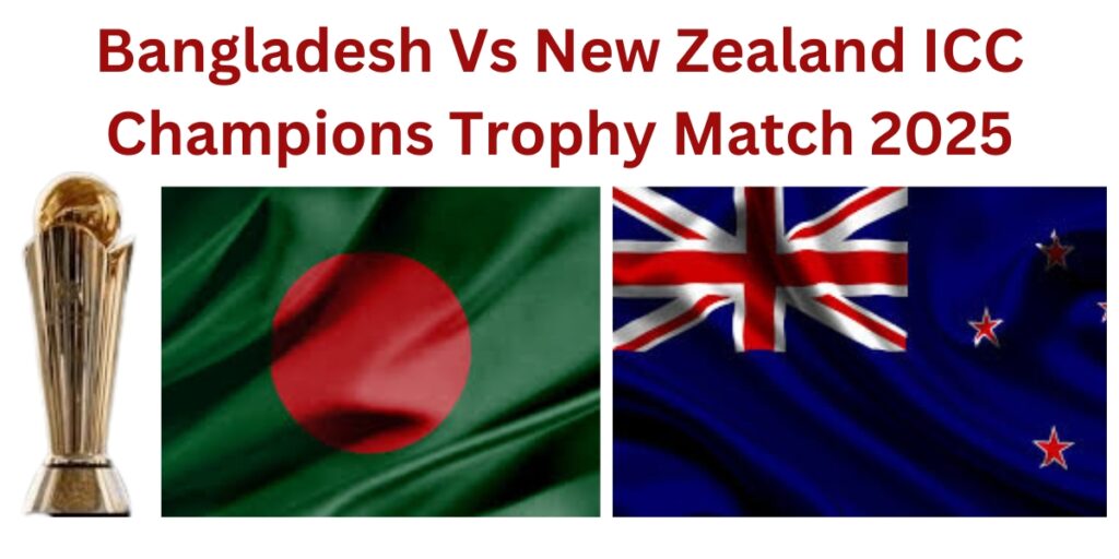 bangladesh vs new zealand champions trophy match 2025