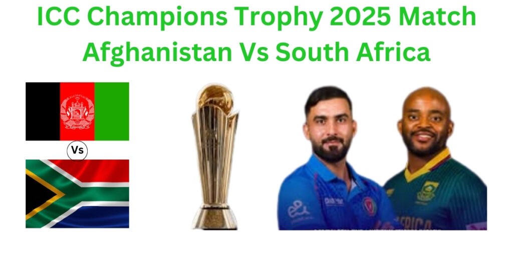 ICC Champions Trophy 2025 Match South Africa Vs Afghanistan